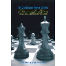 N.Kalinitschenko: THE CLUB PLAYER'S MODERN GUIDE TO GAMBITS